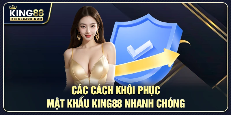 Các phương pháp khôi phục mật khẩu King88 nhanh và hiệu quả
