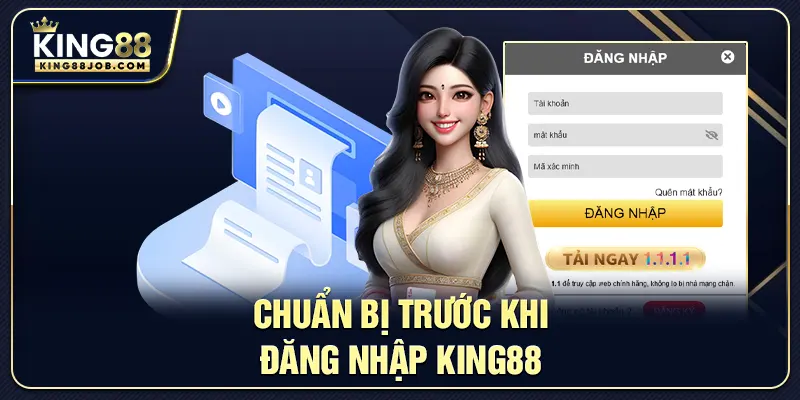 Chuẩn bị trước khi đăng nhập King88