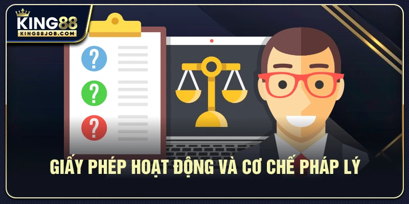 Giấy phép hoạt động của King88 và cơ chế pháp lý đảm bảo minh bạch