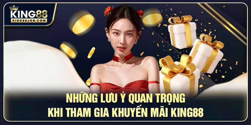 Các lưu ý khi sử dụng khuyến mãi King88