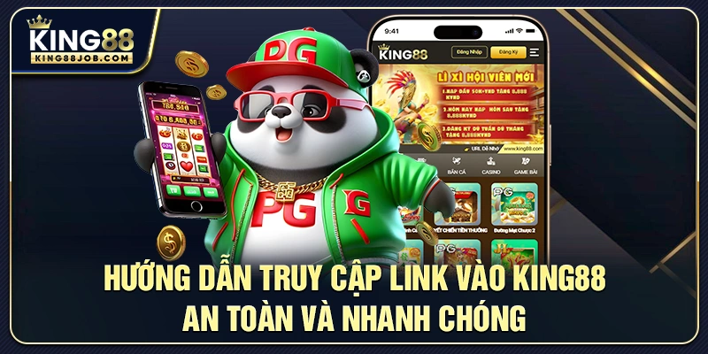Hướng dẫn truy cập King88 an toàn và nhanh chóng